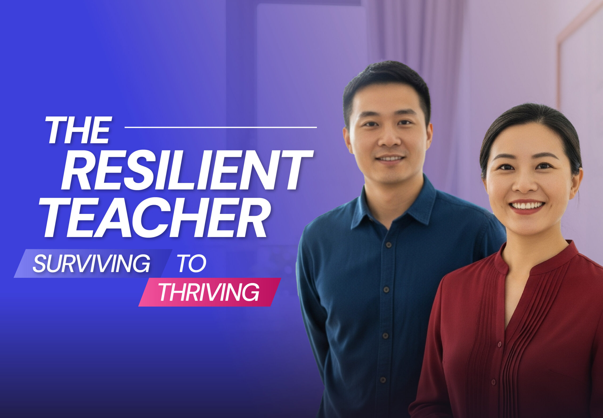 <strong> The Resilient Teacher: Surviving to Thriving (26 July 2025) </strong> <strong> The Resilient Teacher: Surviving to Thriving (26 July 2025) </strong>