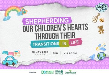 <strong>D6 Family Night - Shepherding our Children’s Hearts through their Transitions in Life  - 20 Nov 2025 </strong>